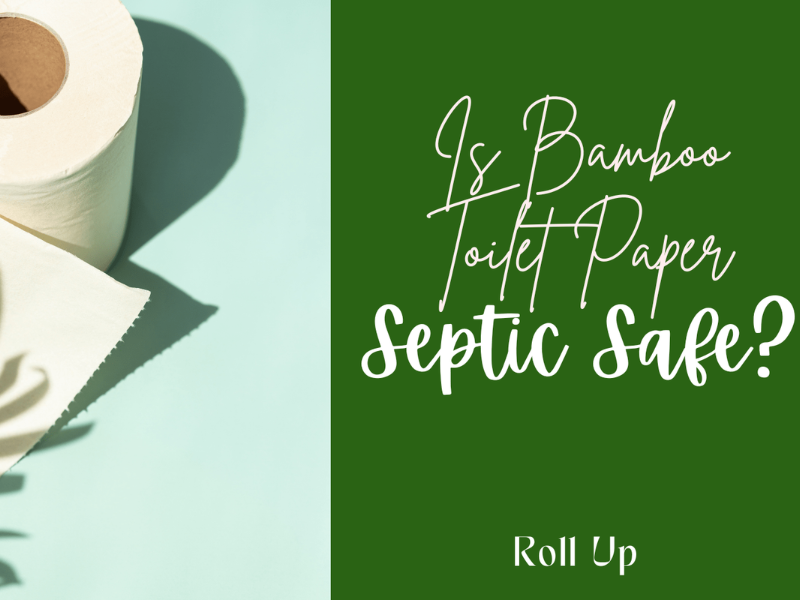 Is Bamboo Toilet Paper Septic Safe (for Septic Systems)? Roll Up